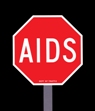 Stop Sign with the word AIDS; red, black